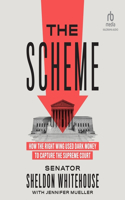 Scheme: How the Right Wing Used Dark Money to Capture the Supreme Court