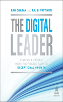 Digital Leader: Finding a Faster, More Profitable Path to Exceptional Growth, 1st Edition