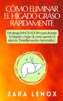 Cómo Eliminar El Hígado Graso Rápidamente