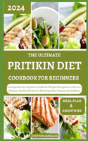 The Ultimate 2024 Pritikin Diet Cookbook for Beginners: A Comprehensive Beginners Guide for Weight Management with 190+ Delicious Healthy Recipes for Reversing Heart Disease and Diabetes