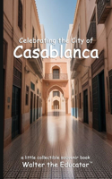 Celebrating the City of Casablanca: (Celebrating Cities Book)