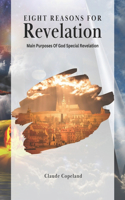 Eight Reasons For Revelation: Main Purposes Of God Special Revelation