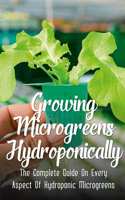 Growing Microgreens Hydroponically: The Complete Guide On Every Aspect Of Hydroponic Microgreens: Hydroponic Microgreens Nutrients