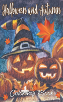 Halloween And Autumn Coloring Book: Big Book of Halloween and Autumn Coloring Book: 50 pages of Halloween and Autumn Themed Illustrations to Color!