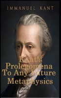 "Kant's Prolegomena To Any Future Metaphysics"