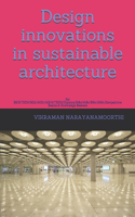 Design innovations in sustainable architecture: For BE/B.TECH/BCA/MCA/ME/M.TECH/Diploma/B.Sc/M.Sc/BBA/MBA/Competitive Exams & Knowledge Seekers