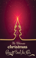 The Ultimate Christmas Coloring Book for Kids