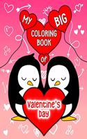 My Big Coloring Book of Valentine's Day: Cute and Fun Animals Coloring Book for Girls and Boys Great Gift for Toddlers, Kids, Children