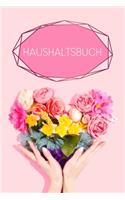 Haushaltsbuch: Buch für Einnahmen und Ausgaben zum Ausfüllen mit praktischer monatlicher Bilanz - Motiv: Blumenherz