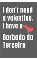 I don't need a valentine, I have a Barbado da Terceira: For Barbado da Terceira Dog Fans