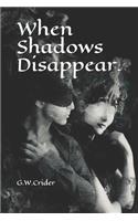 When Shadows Disappear.