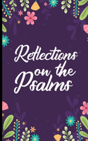 Reflections On The Psalms: Inspirational Psalms Verses and Scripture Reflection Journal - A Daily Devotional Diary