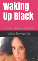 Waking Up Black: When Your DNA Speaks The Truth