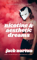 Nicotine And Aesthetic Dreams: A Collection of New Poems