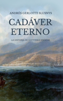 Cadáver eterno: La historia de Gottfried Knoche