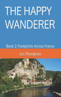 Happy Wanderer: Book 2: Footprints Across France