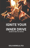 Ignite Your Inner Drive: Unleashing The Power Of Self-Motivation