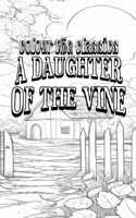 EXCLUSIVE COLORING BOOK Edition of Gertrude Atherton's A Daughter of the Vine