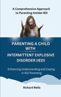 Parenting a Child with Intermittent Explosive Disorder (IED)