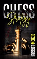 Chess Strategy : Explanation of Advanced Strategies and Tactics. Helpful Tips and Tricks to Improve Your Endgame Play and Become an Expert Chessman (2022 Guide for Beginners)