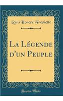 La Légende d'un Peuple (Classic Reprint)