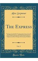 The Express, Vol. 2: My Express Fast Shall Fly the Spirit of the Truth; As Foretold One Hundred Years Ago, to Be Published by the Hand of a Woman in the Tenth Year of the Century; And Containing the Prophecies and Divine Writings of the Late Joanne