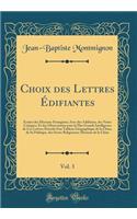 Choix des Lettres Édifiantes, Vol. 3: Écrites des Missions Étrangères; Avec des Additions, des Notes Critiques, Et des Observations pour la Plus Grande Intelligence de Ces Lettres; Précédé d'un Tableau Géographique de la Chine, de Sa Politique, des