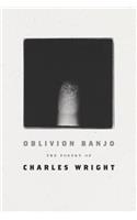 Oblivion Banjo: The Poetry of Charles Wright