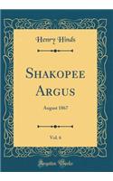 Shakopee Argus, Vol. 6: August 1867 (Classic Reprint): August 1867 (Classic Reprint)