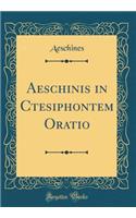 Aeschinis in Ctesiphontem Oratio (Classic Reprint)
