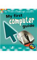 My First Computer Guide: (My First Computer Guides)