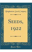 Seeds, 1922 (Classic Reprint)
