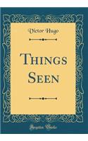 Things Seen (Classic Reprint)