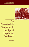 The Characteristic Symphony in the Age of Haydn and Beethoven: (Series Number 7 New Perspectives in Music History and Criticism)