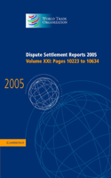 Dispute Settlement Reports 2005: (World Trade Organization Dispute Settlement Reports)