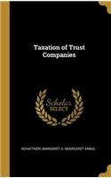 Taxation of Trust Companies