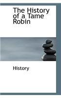 The History of a Tame Robin