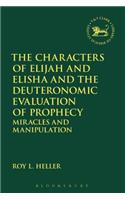 The Characters of Elijah and Elisha and the Deuteronomic Evaluation of Prophecy