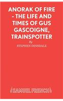 Anorak of Fire - The Life and Times of Gus Gascoigne, Trainspotter