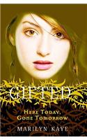Here Today, Gone Tomorrow: (Gifted (Pb))