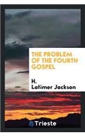 The Problem of the Fourth Gospel
