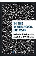 IN THE WHIRLPOOL OF WAR