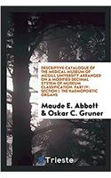 Descriptive Catalogue of the Medical Museum of McGill University Arranged on a Modified Decimal System of Museum Classification. Part IV