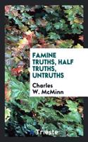 Famine Truths, Half Truths, Untruths