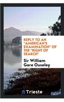 Reply to an American's Examination of the Right of Search: With Observations on Some of the ...
