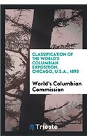 Classification of the World's Columbian Exposition, Chicago, U.S.A., 1893