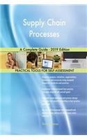Supply Chain Processes A Complete Guide - 2019 Edition