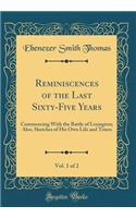 Reminiscences of the Last Sixty-Five Years, Vol. 1 of 2: Commencing With the Battle of Lexington; Also, Sketches of His Own Life and Times (Classic Reprint)