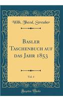 Basler Taschenbuch Auf Das Jahr 1853, Vol. 4 (Classic Reprint)
