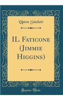 Il Faticone (Jimmie Higgins) (Classic Reprint)